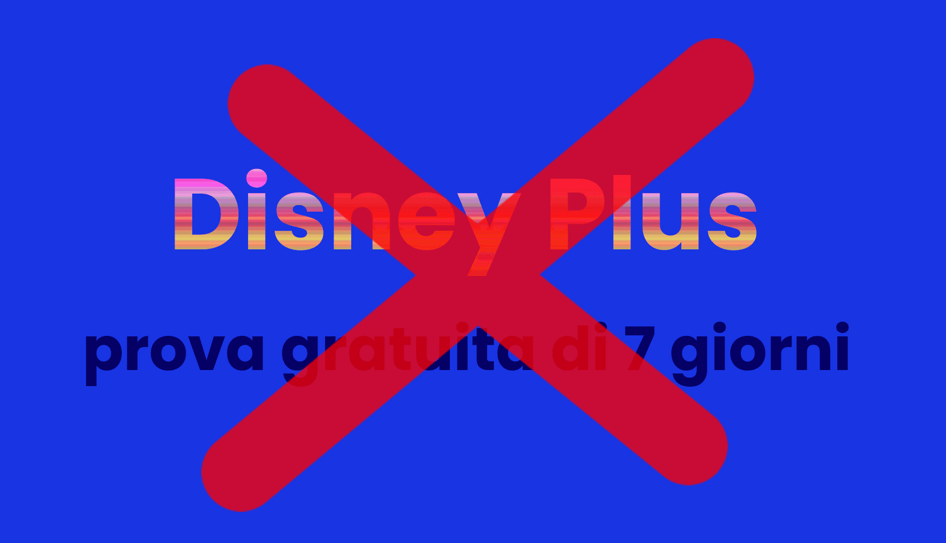 Disney Plus prova gratuita addio! C'era una prova gratuita  