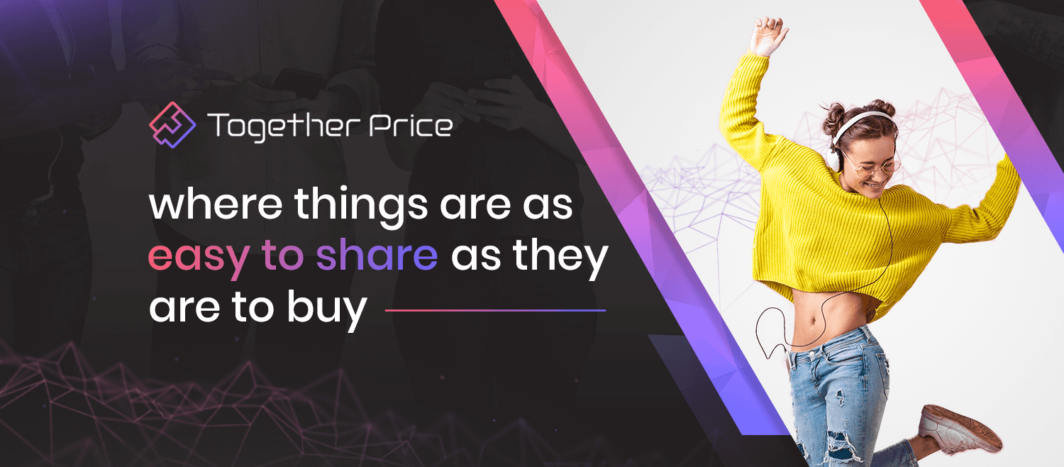 Together Price, sharing is the new buying! Press the escape key, don't buy, start sharing your password and costs instead.