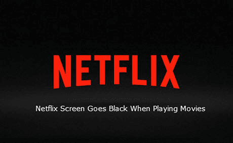 Netflix black screen. 